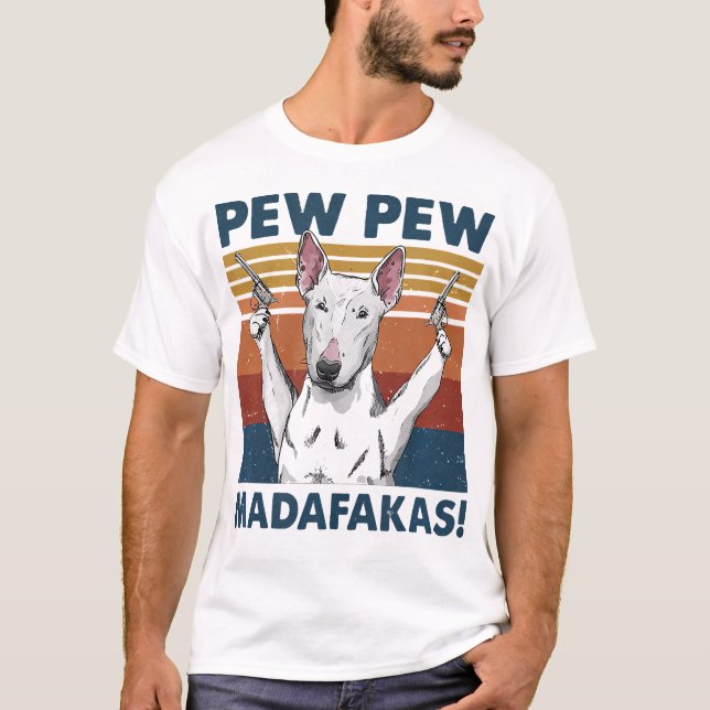 Pew Pew Madafakas Bull Terrier T Shirt (Framsida)