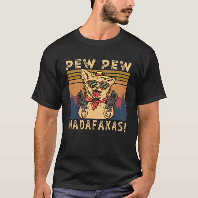 Pew Pew Madafakas Chihuahua T Shirt (Framsida)