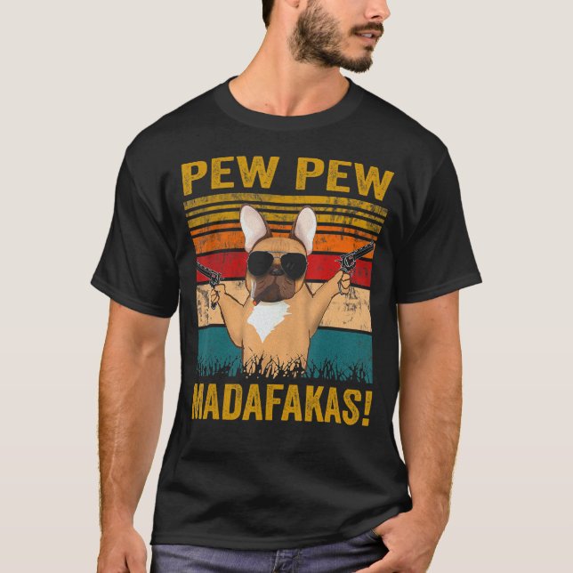 Pew Pew Madafakas Fransk Bulldog Rolig hund Guns f T Shirt (Framsida)