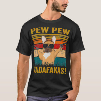 Pew Pew Madafakas Fransk Bulldog rolig hund s fren T Shirt