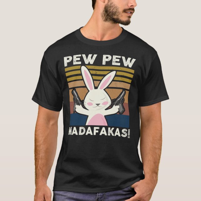 Pew Pew Madafakas Funny Bunny Älskare Gift Rabbit  T Shirt (Framsida)