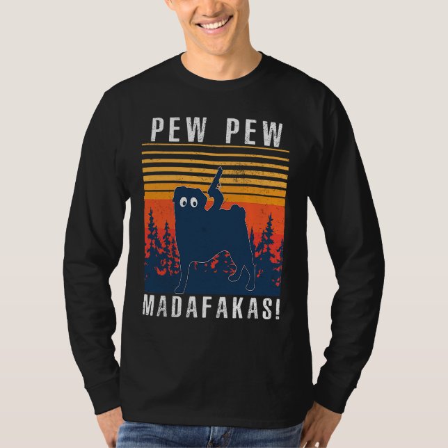 PEW PEW MADAFAKAS PUG T SHIRT (Framsida)