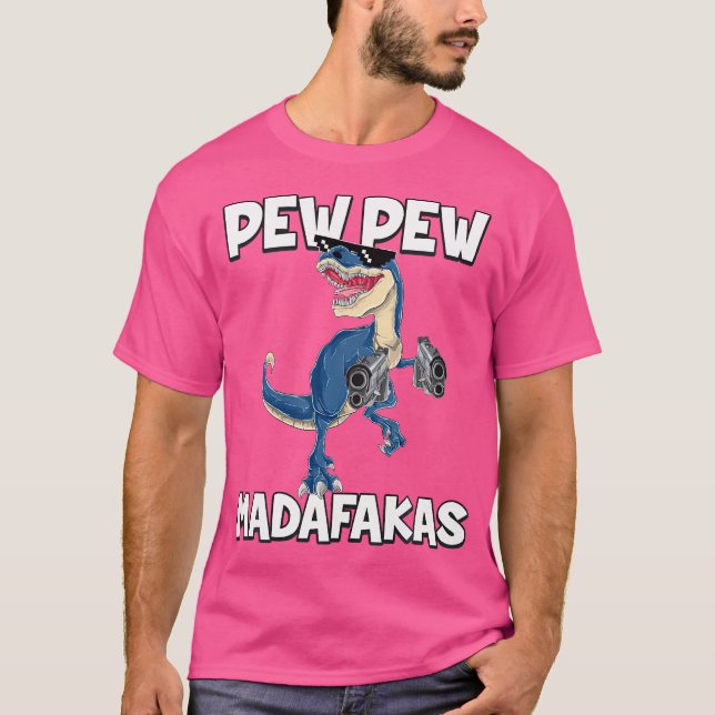 Pew Pew Madafakas T-Rex Dinosaur T Shirt (Framsida)