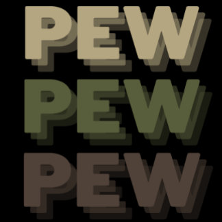 Pew Pew Pew Camo T Shirt