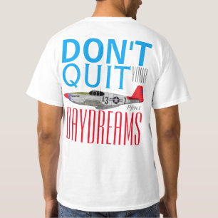 Pfive1 "avslutar inte din dag drömm" P-51B T-shirt