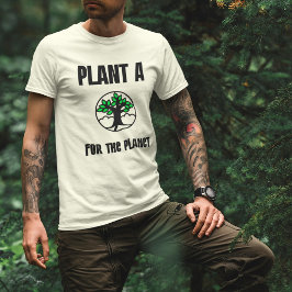 Pflanze einen Baum für den Planeten T Shirt