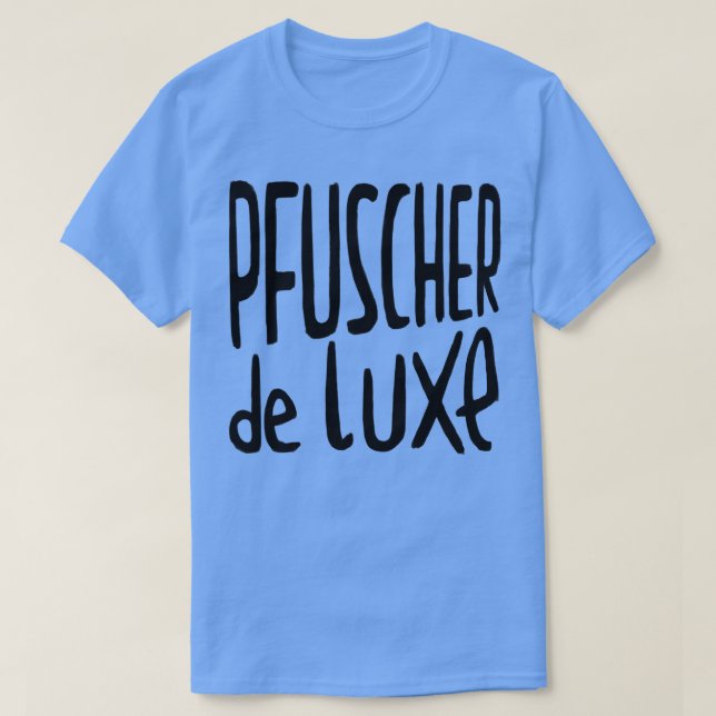 Pfuscher de Luxe German Pfusch am Bau T Shirt (Design framsida)