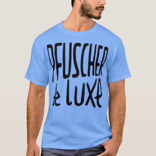 Pfuscher de Luxe German Pfusch am Bau T Shirt