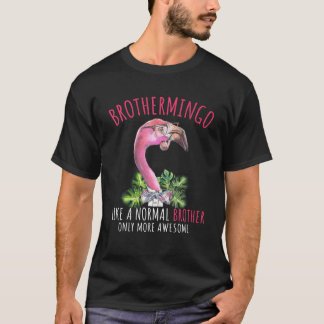 Ph Brothermingo More Fantastisk Brother Flamingo F T Shirt