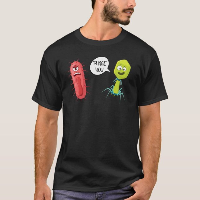 Phage You  Bacteriophage T Shirt (Framsida)