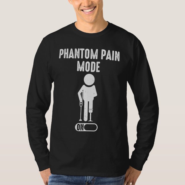 Phantom Pain Mode ON leg prosthetic  1 T Shirt (Framsida)