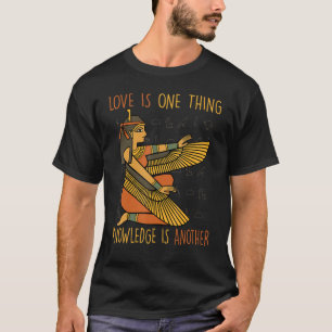 Pharaohs Kärlek är ett Sak, kunskap ett annat T Shirt