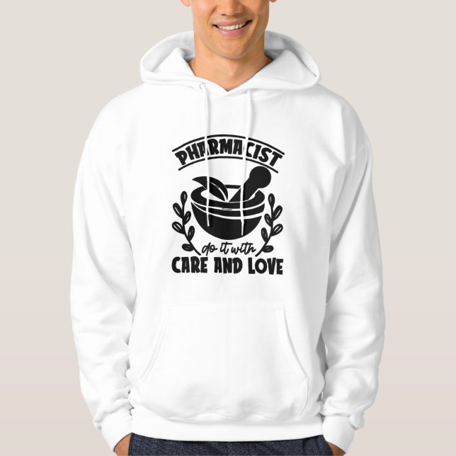 Pharmacist Do It With Care And Love Technician Hoodie (Framsida)