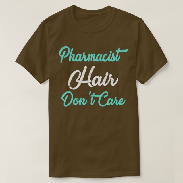 PHARMACIST Hair Donx27t Vård av FARMACISTS Shirt T Shirt (Design framsida)