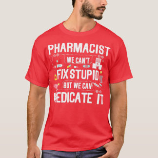 Pharmacist Stupid T Shirt