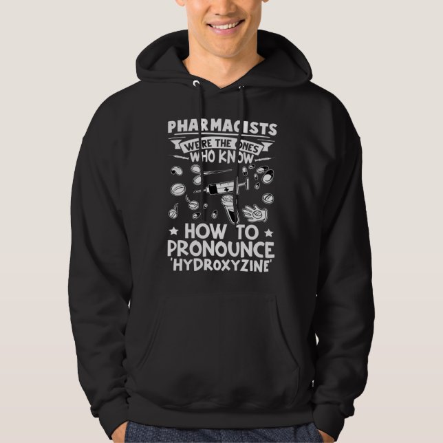 Pharmacists Know How To Pronounce Hydroxyzine Hoodie (Framsida)