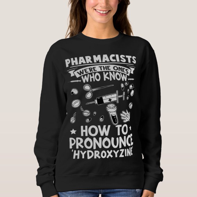 Pharmacists Know How To Pronounce Hydroxyzine T Shirt (Framsida)