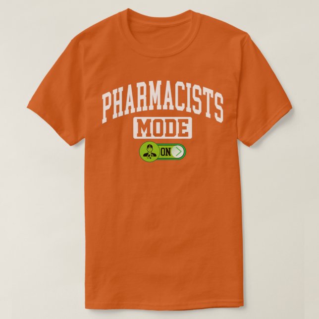 Pharmacists Mode on Pharmacy Chemist Druggist Phar T Shirt (Design framsida)