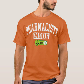 Pharmacists Mode on Pharmacy Chemist Druggist Phar T Shirt