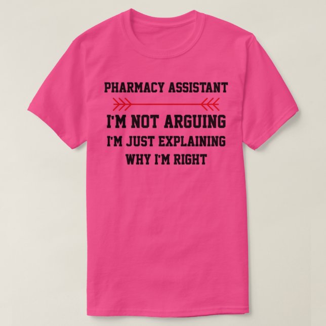 Pharmacy Assistant Im Arguing T Shirt (Design framsida)