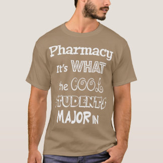Pharmacy Itx27s What the Coola Studenter Major in T Shirt
