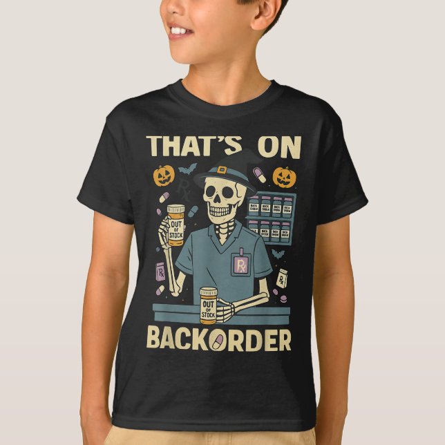 Pharmacy Tech Skeleton That’s On Backorder Hallowe T Shirt (Framsida)