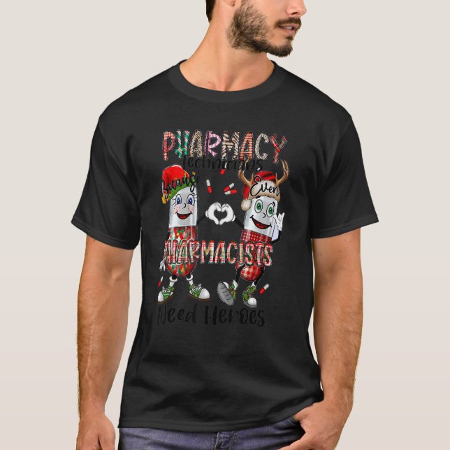 Pharmacy Technicans Pharmacist Need Heroes T Shirt (Framsida)