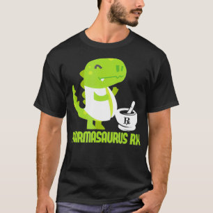 Pharmasaurus RX Pharamacist Pharmacy Tech Din T Shirt