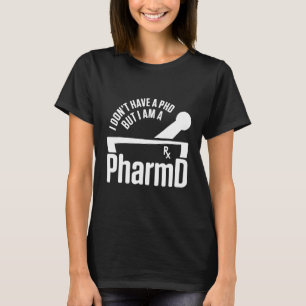 PharmD Doktor of Pharmacy PhD Doctorate Studenten T Shirt