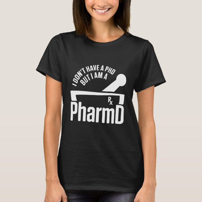 PharmD Doktor of Pharmacy PhD Doctorate Studenten T Shirt (Framsida)