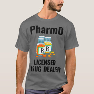 PharmD Licensing Drug Dealer Pharmacy Student Phar T Shirt