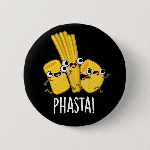Phasta Funny Fast Pasta Pun Mörk BG Knapp