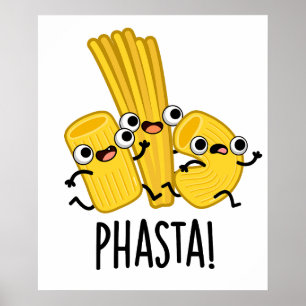 Phasta Funny Fast Pasta Pun Poster