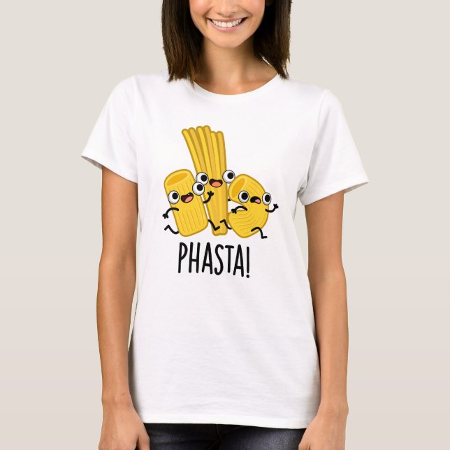 Phasta Funny Fast Pasta Pun T Shirt (Framsida)