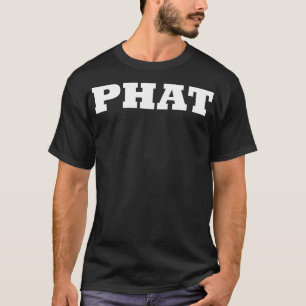 Phat T Shirt