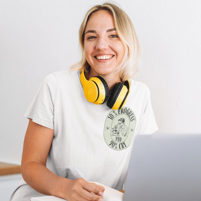 Phd - 10 % Progress, 90 % Gråter T Shirt (Skapare uppladdad)