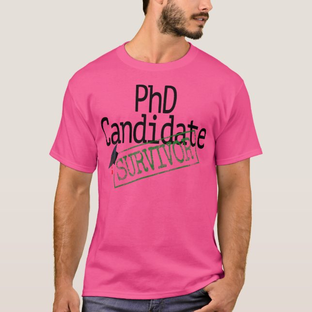 Phd Candidate Survivor Medical Läkare Studenten T Shirt (Framsida)