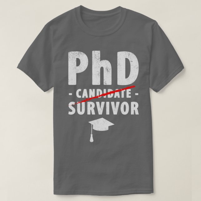 PhD Candidate Survivor PhD Studenten 1 T Shirt (Design framsida)