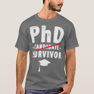 PhD Candidate Survivor PhD Studenten 1 T Shirt