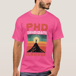 Phd Candidate Survivor — T Shirt