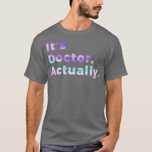 PHD Doktor of Philosophy Funny Gift 41 T Shirt