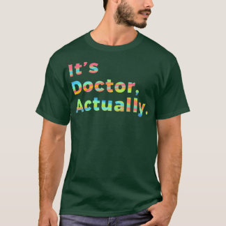 PHD Doktor of Philosophy Funny Gift 71 T Shirt