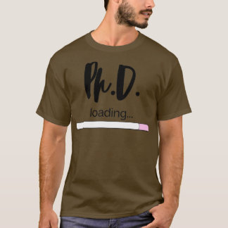 PHD Doktor of Philosophy Funny Gift 78 T Shirt