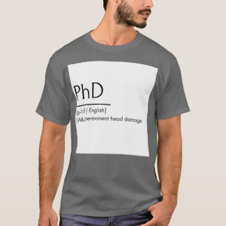 PhD funny word meaning T Shirt