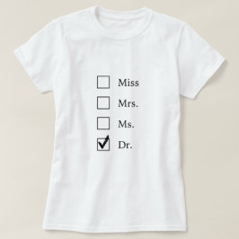 PhD-gåvor för kvinnor Tee Shirt