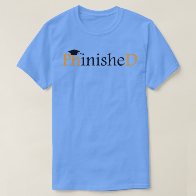 PhD Grad Gift Phinish 2 T Shirt (Design framsida)