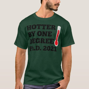 PhD Hotter med en grad Doktor av filosofi 2021 T Shirt