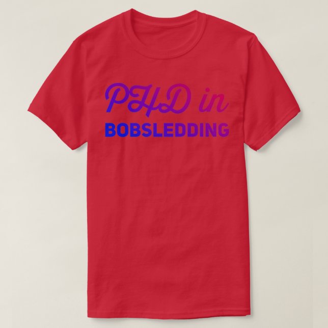 Phd in Bobsledding 10 T Shirt (Design framsida)