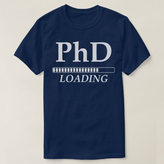 PhD Loading Funny Universiteten Student T Shirt (Design framsida)