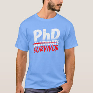 PhD-överlevare Doktorsgrad Filosofi Phd-flicka T Shirt